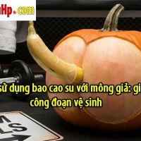 Mẹo sử dụng bao cao su với mông giả: giảm công đoạn vệ sinh