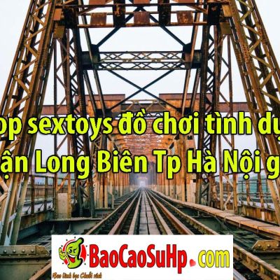 Shop sextoys đồ chơi tình dục tại Quận Long Biên Tp Hà Nội giá rẻ
