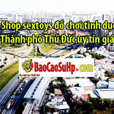 Shop sextoys đồ chơi tình dục tại Thành phố Thủ Đức uy tín giá rẻ!!