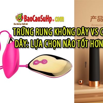 Trứng rung không dây vs có dây: Lựa chọn nào tốt hơn?