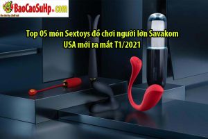 Top 05 món Sextoys đồ chơi người lớn Savakom USA mới ra mắt T1/2021