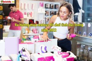 Xu hướng mua sextoys đồ chơi tình dục trong năm 2022