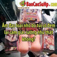 Âm đạo loại nhỏ bỏ túi có đem lại cảm giác sướng như thật không?