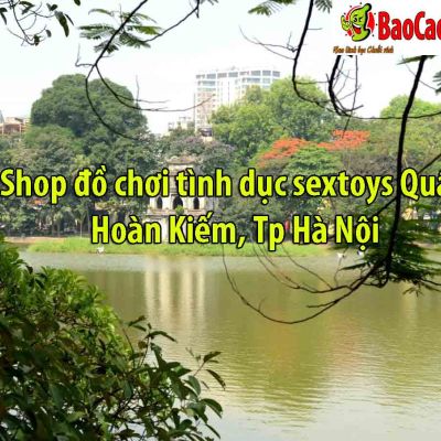 Shop đồ chơi tình dục sextoys Quận Hoàn Kiếm, Tp Hà Nội