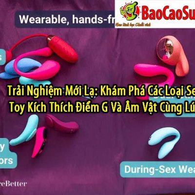 Trai Nghiem Moi La Kham Pha Cac Loai Sex Toy Kich Thich Diem G Va Am Vat Cung Luc 304e46a1