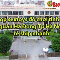 Shop sextoys đồ chơi tình dục tại quận Hà Đông Tp Hà Nội giá rẻ ship nhanh