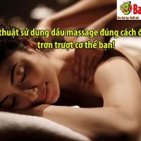 Kĩ thuật sử dụng dầu massage đúng cách để làm trơn trượt cơ thể bạn!