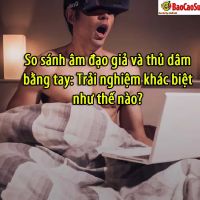 So sanh am dao gia va thu dam bang tay Trai nghiem khac biet nhu the nao 69f47764