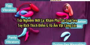 Trai Nghiem Moi La Kham Pha Cac Loai Sex Toy Kich Thich Diem G Va Am Vat Cung Luc 98d483af
