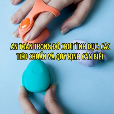 An toan trong do choi tinh duc Cac tieu chuan va quy dinh can biet baafd5a4