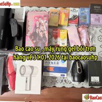 Bao cao su , máy rung gel bôi trơn hàng về 31.01.2026 tại baocaosuhp