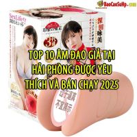 Top 10 âm đạo giả tại Hải Phòng được yêu thích và bán chạy 2025