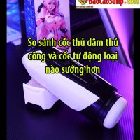 So sanh coc thu dam thu cong va coc tu dong loai nao suong hon f2376b98