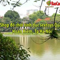 Shop đồ chơi tình dục sextoys Quận Hoàn Kiếm, Tp Hà Nội