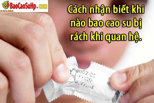 20190204103916 4611014 cach nhan biet bao cao su bi rach 1