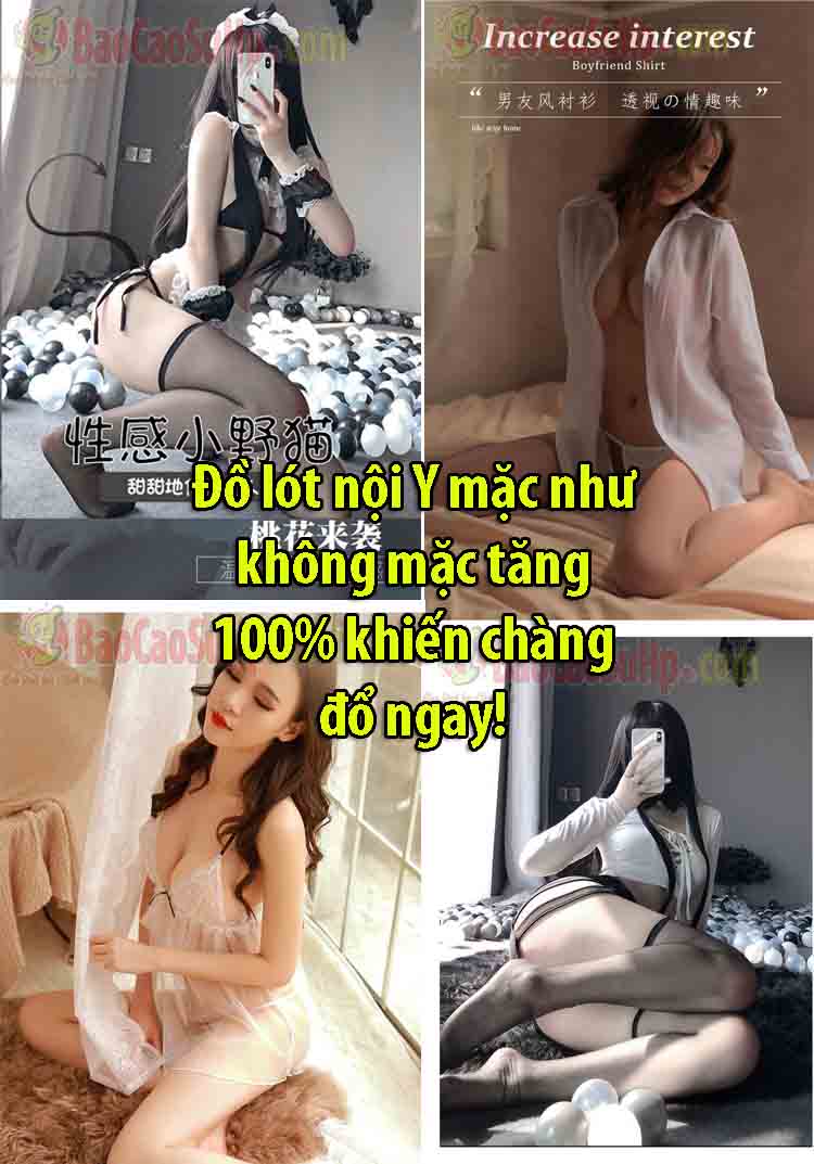 Đồ lót nội Y mặc như không mặc tăng 100% khiến chàng đổ ngay!