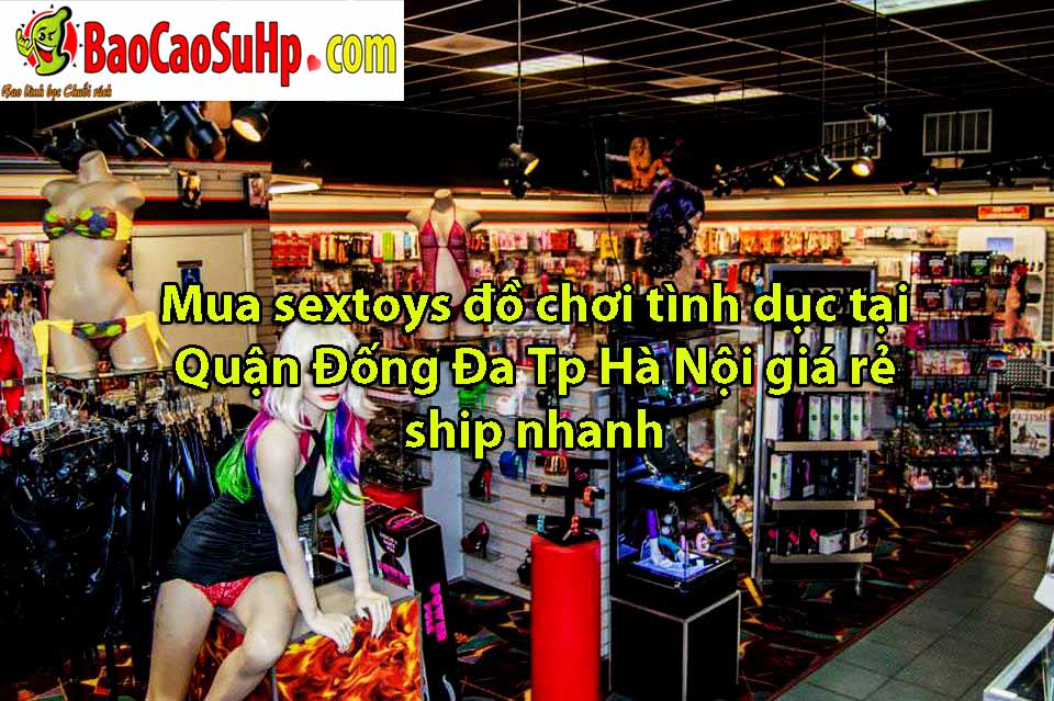 mua sextoys gia tot tai dong da ha noi - Shop sextoys đồ chơi tình dục tại Quận Đống Đa Tp Hà Nội Uy tín