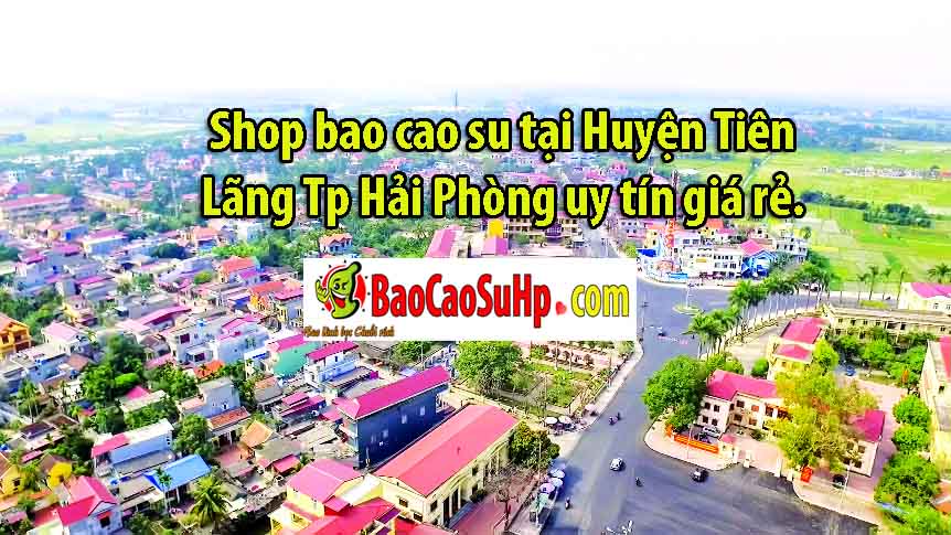 shop bao cao su uy tin tai huyen tien lang hai phong - Shop bao cao su tại Huyện Tiên Lãng Tp Hải Phòng uy tín giá rẻ.
