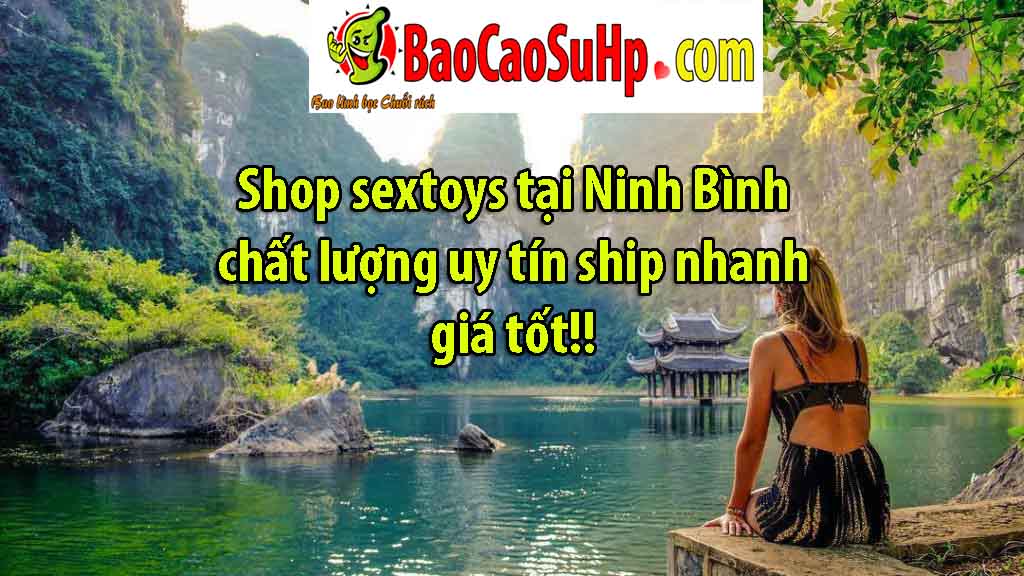 Shop sextoys tại Ninh Bình chất lượng uy tín ship nhanh giá tốt!!