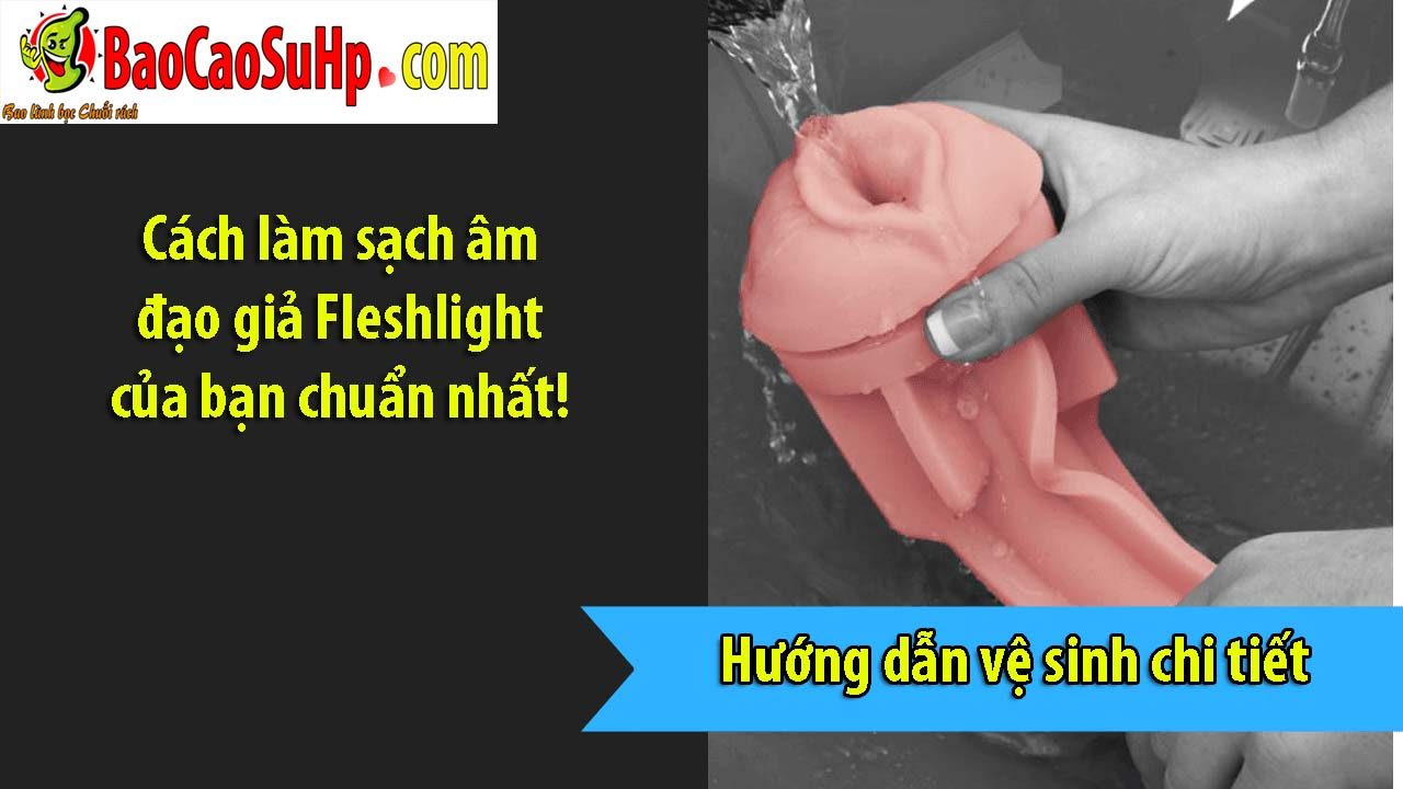 ve sinh am dao Fleshligh 1 - Cách làm sạch âm đạo giả Fleshlight của bạn chuẩn nhất!