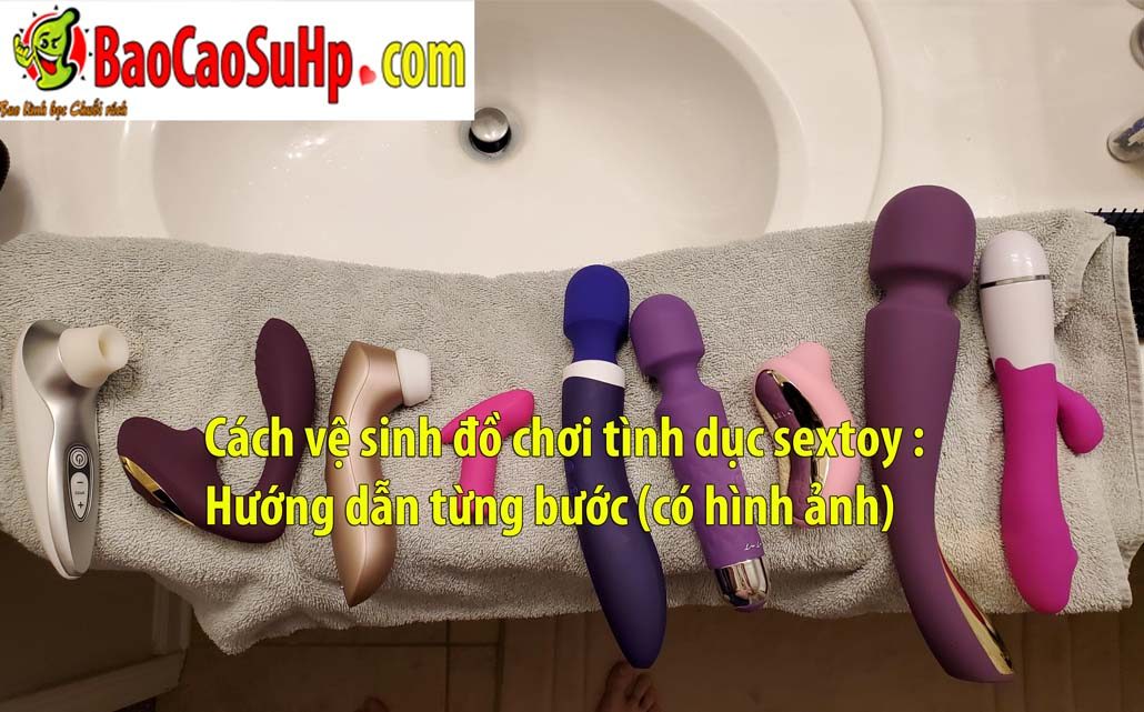 Cách vệ sinh đồ chơi tình dục sextoy : Hướng dẫn từng bước (có hình ảnh)