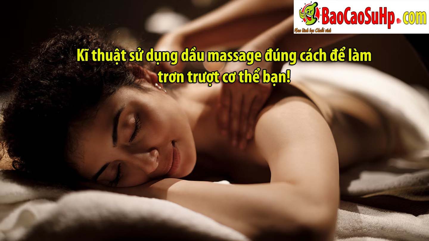 Kĩ thuật sử dụng dầu massage đúng cách để làm trơn trượt cơ thể bạn!