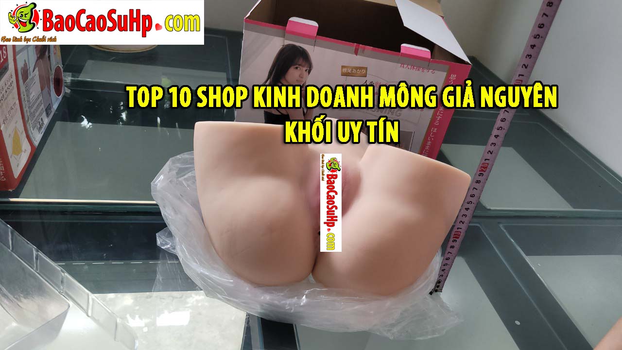 Top 10 shop kinh doanh mông giả nguyên khối uy tín