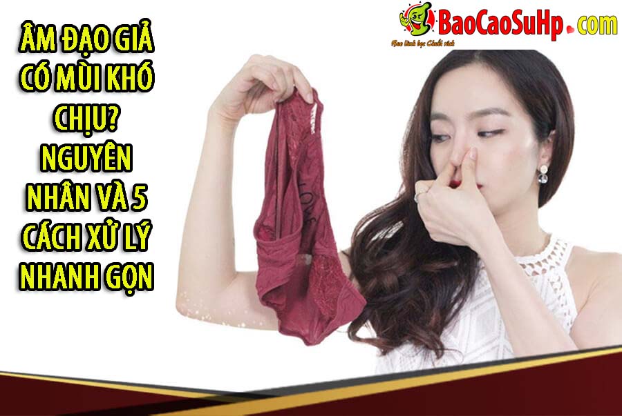 Am Dao Gia Co Mui Kho Chiu Nguyen Nhan va 5 Cach Xu Ly Nhanh Gon