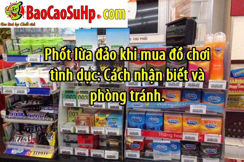 Phot lua dao khi mua do choi tinh duc Cach nhan biet va phong tranh
