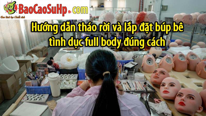 Huong dan thao roi va lap dat bup be tinh duc full body dung cach