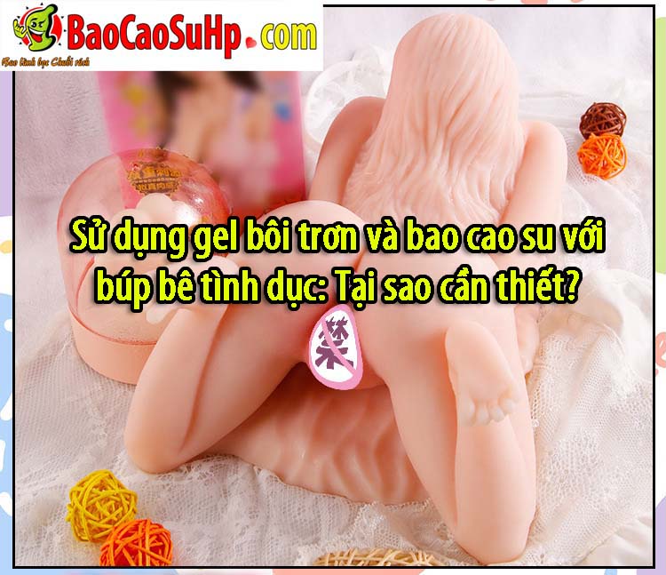 su dung gel boi tron va bao cao su voi bup be tinh duc