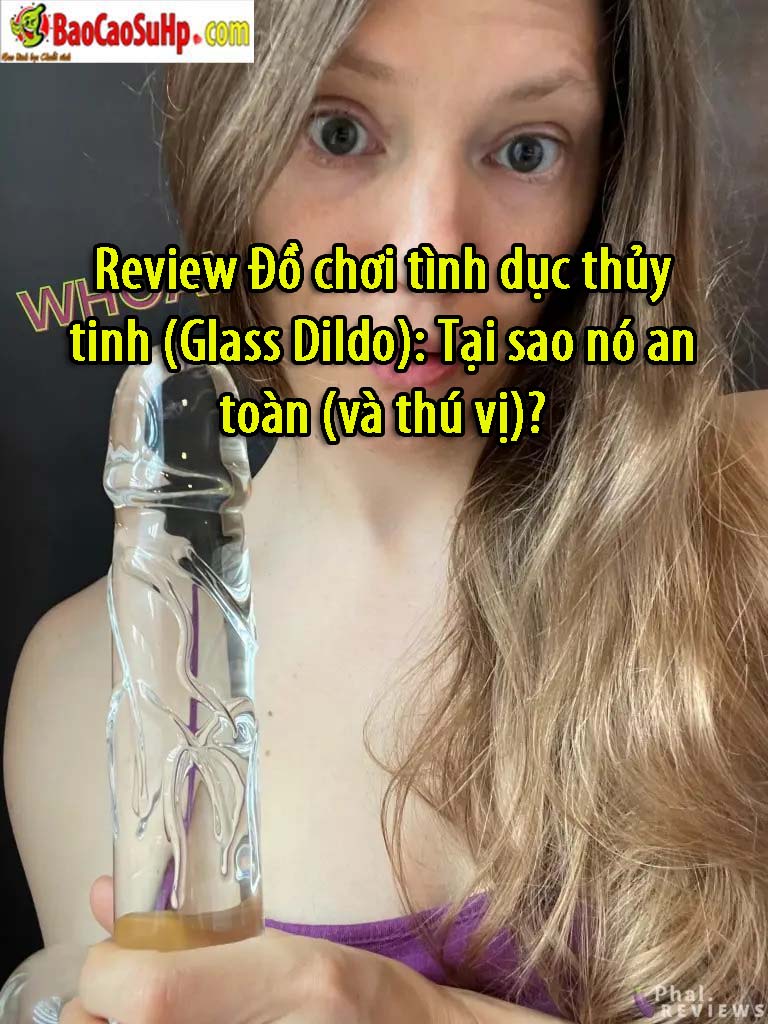 Review Do choi tinh duc thuy tinh Glass Dildo