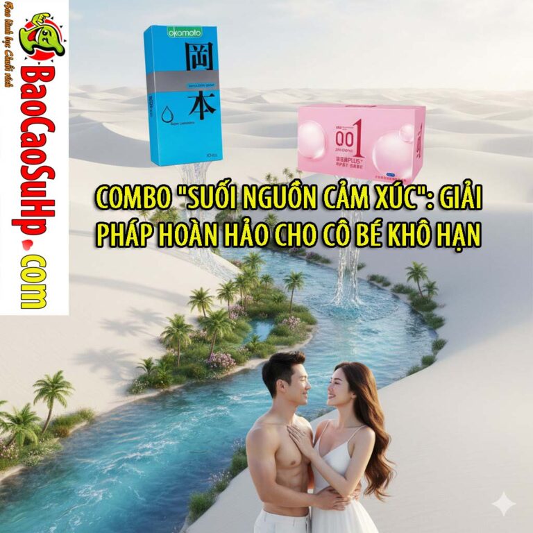 Combo Bao cao su "Suối Nguồn Cảm Xúc": Giải Pháp Hoàn Hảo Cho Cô Bé Khô Hạn
