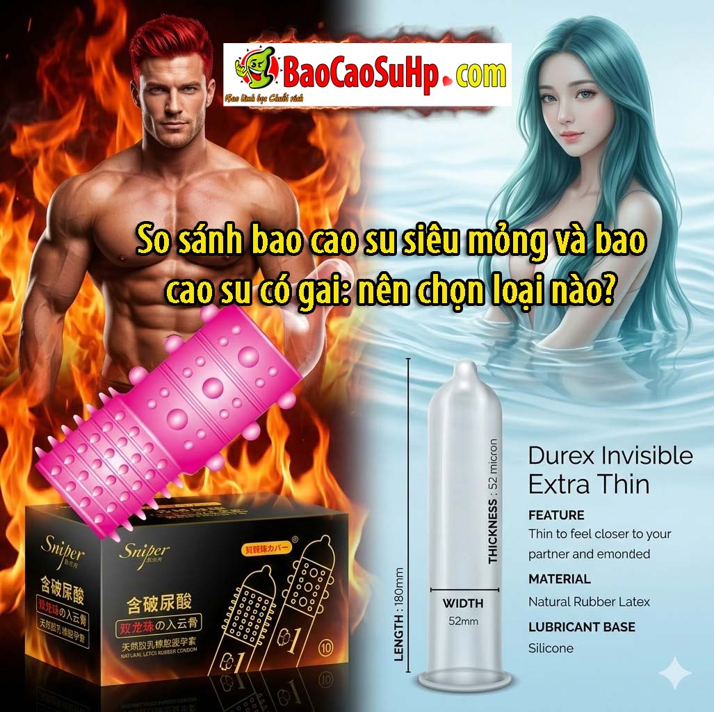 So sánh bao cao su siêu mỏng và bao cao su có gai: nên chọn loại nào?