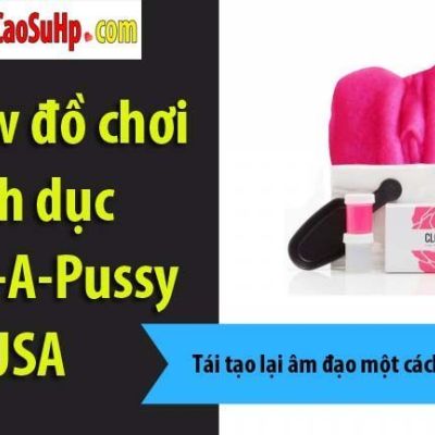 Review đồ chơi tình dục Clone-A-Pussy USA (Tái tạo lại âm đạo một cách chân thực nhất)