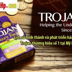 Lịch sử hình thành và phát triển hãng bao cao su Trojan thương hiệu số 1 tại Mỹ hiện nay!